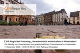 Das CSR Regio.net Wiesbaden lädt anlässlich seines 6. Praxistags zum Thema „Verantwortlich wirtschaften in Wiesbaden“ ins Rathaus ein.