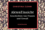 Strafrechtsanwältin Christina Clemm liest am Sonntag, 26. September, im Schlachthof Wiesbaden aus ihrem Buch "AktenEinsicht". Hier erzählt sie die Lebensgeschichten, die sich hinter den erschreckenden Zahlen zu Gewalt gegen Frauen verbergen.